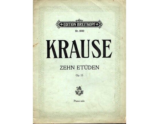 5599 | Krause - Zehn Etuden for Piano Solo - Op. 15 - Edition Breitkopf No. 1690