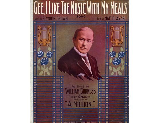 6641 | Gee, I Like the Music with My meals - Song as sung by William Burress in Henry W. Savage's Production of "A Million"