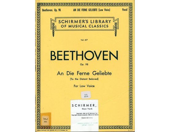 6953 | Schirmer's Library of Musical Classics Vol. 617 - Beethoven Op. 98 - An Die Ferne Geliebte (To The Distant Beloved) - A Cycle of 6 Songs - For Low Voi