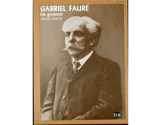 7036 | Gabriel Faure - His greatest Piano Solos, a Comprehensive Collection of his World Famous Works