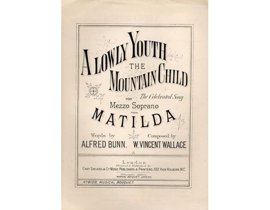 7843 | A Lowly Youth the Mountain Child - The Celebrated Song for Mezzo Soprano from Matilda - Musical Bouquet No. 8108