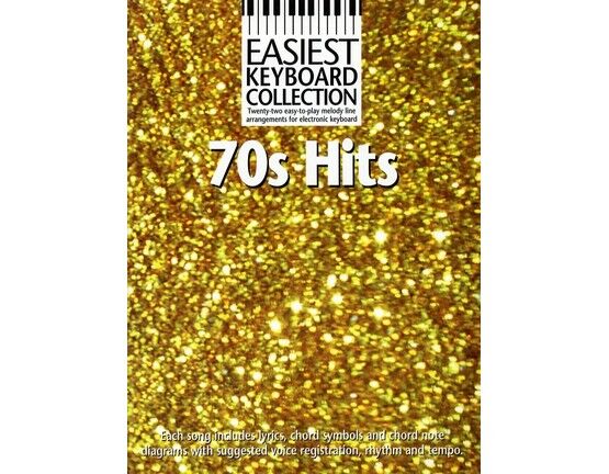 7849 | 70's Hits - Easiest Keyboard Collection - 22 easy to play melody line arrangements for electronic keyboard with lyrics and chord symbols with suggeste
