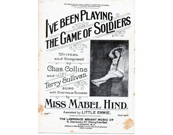 7885 | I've been playing the game of Soldiers - Sung with Enormous Success by Miss Mabel Hind assisted by Little Emmie - Lawrence Wright Edition No. 174