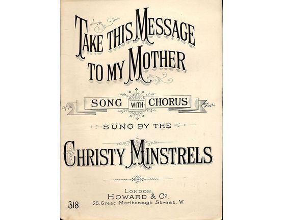 8074 | Take this message to my mother - Song with Chorus as sung by the Christy Minstrels