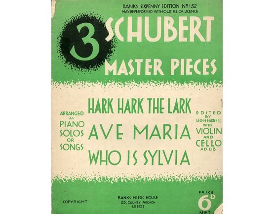 8538 | 3 Schubert Master Pieces - Arranged as Piano Solos or Songs, with Violin and Cello Ad. lib - Banks Sixpenny Edition No. 152