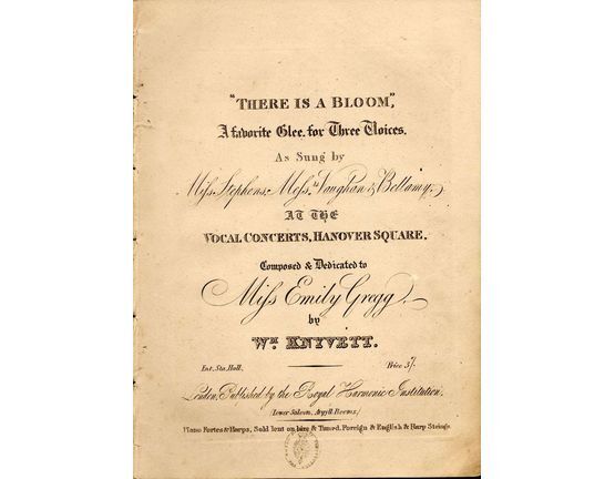 8786 | There is a Bloom - A Favourite Glee for Three Voices - As sung by Miss Stephens, Messrs. Vaughan and Bellamy at the Vocal Concerts, Hanover Square - D