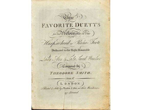 9123 | Three Favourite Duetts for two Performers on One Harpsichord or Piano Forte - Dedicated to the Right Honorable Lady Ann & Lady Sarah Windsor