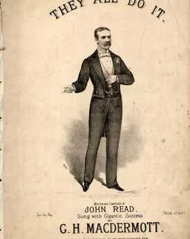 They all do it - Written and Composed by John Read - Sung with Gigantic Success by G. H. Macdermott
