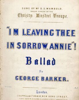 I'm leaving thee in sorrow, Annie! - Ballad - Sung by Mr D S Wambold, Ballad Singerof the Christy Minstrel Troups