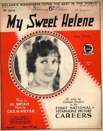 My Sweet Helene - Song Waltz - As Sung by Carmel Meyers in the First National Vitaphone Picture Careers