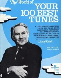 The world of your 100 best tunes, a first album containing 25 of the tunes most requested by listeners to the popular BBC radio series, piano arrangem