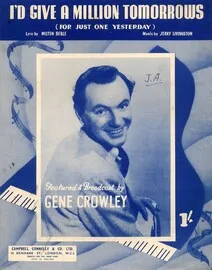 I&#039;d Give A Million Tomorrows (For just one Yesterday) - Song as performed by Gene Crowley