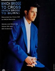 Which Bridge to Cross (which bridge to burn) - Featuring Vince Gill - Original Sheet Music Edition