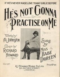 If He&#039;s never made love to any girlie before he&#039;s not gonna practise on Me - Sung by Miss Babe Doreen - For Voice and Piano