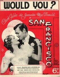 Would You? featuring Clark Gable, Jeanette MacDonald in &quot;San Francisco&quot;,