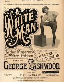 A White Man - Sung by George Lashwood - For Piano and Voice - Feldman&#039;s 6d edition No. 252