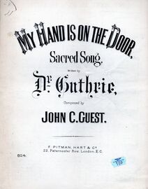 My Hand is on the Door - Sacred Song - Pitman, Hart &amp; Co Edition No. 824