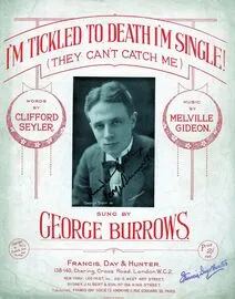 I&#039;m Tickled to Death I&#039;m Single! (They can&#039;t catch me) featuring George Burrows