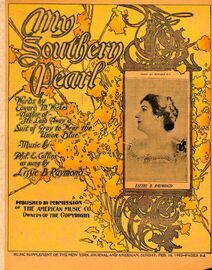 My Southern Pearl - Song - For Piano and Voice - As sung by Lizzie B. Raymond - Music Supplement of the New York Journal and American, Sunday, Feb 16t