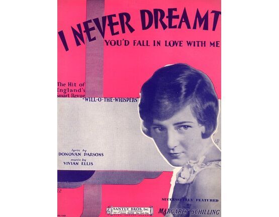 10119 | I Never Dreamt You&#039;d Fall in Love With Me - The Hit of England&#039;s Smart Revue &quot;Will-o-the-Whispers&quot; - Successfully Featured by Margaret Schilling