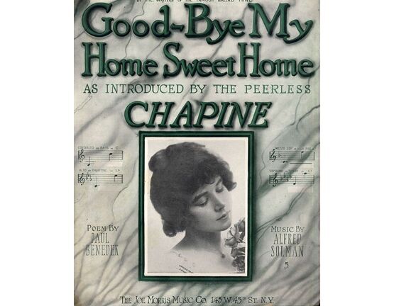 10132 | Goodbye my home sweet home - As introduced by the peerless Chapine - For Piano and Voice - Key of F major for Mezzo Soprano or High Baritone