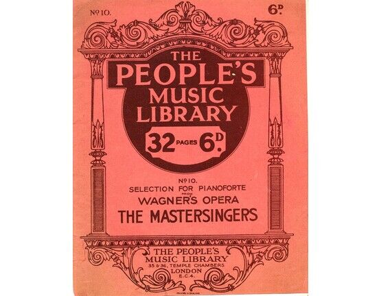 11228 | The People&#039;s Music Library - No. 10 - Selection for Pianoforte from Wagner&#039;s Opera &quot;The Mastersingers&quot; - Piano Solo