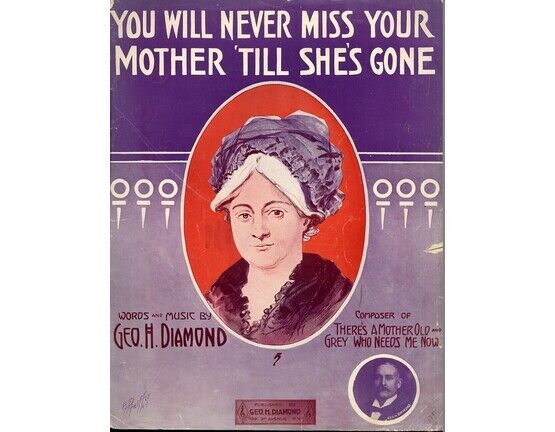 11807 | You&#039;ll Never Miss Your Mother till she&#039;s gone - Song Featuring Geo. H. Diamond