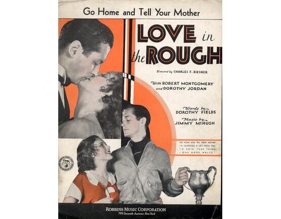 5576 | Go Home and Tell Your Mother - Featuring Robert Montgomery and Dorothy Jordan in &quot;Love in the Rough&quot;