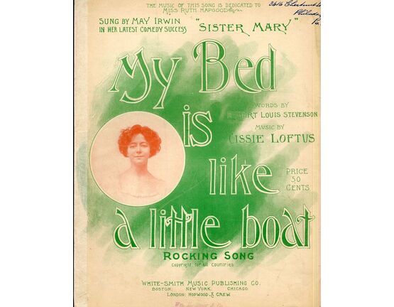 6017 | My Bed is like a little boat - Rocking Song - Sung by May Irwin in her latest comedy success &quot;Sister Mary&quot;