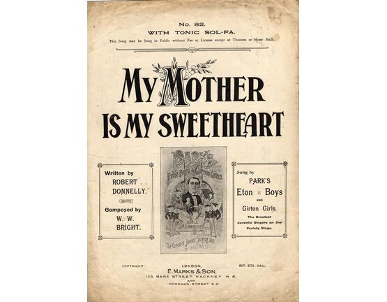 7822 | My Mother is My Sweetheart - E. Marks and Son Edition No. 82 - As Sung by Park&#039;s Eton Boys and Girton Girls, The Greatest Juvenile Singers on the Vari