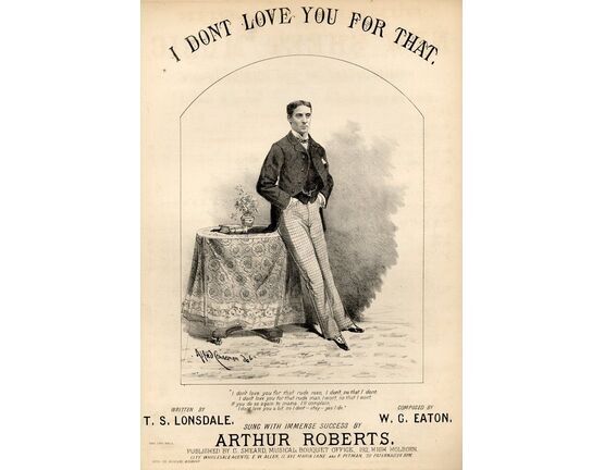 7845 | I Don't Love You for That - Song - Sung with Immense Success by Arthur Roberts