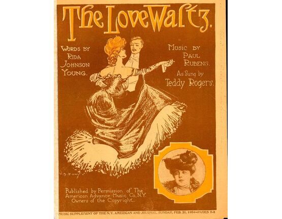 9894 | The Love Waltz - Song - For Piano and Voice - Music Supplement of the N.Y American and Journal, Sunday Feb 21st, 1904 - As sung by Teddy Rogers